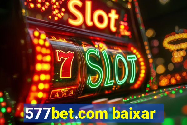 577bet.com baixar